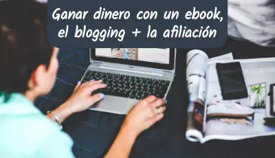 Ganar dinero ebooks, el blogging y el marketing de afiliación
